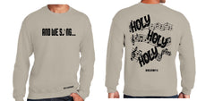 Load image into Gallery viewer, "HOLY HOLY HOLY" Crew Neck Sweatshirt